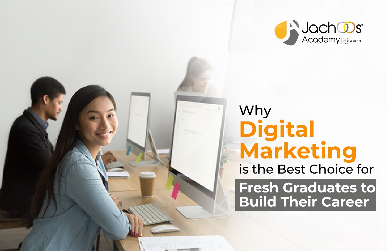 Why Digital Marketing is the Best Choice for Fresh Graduates to Build Their Career