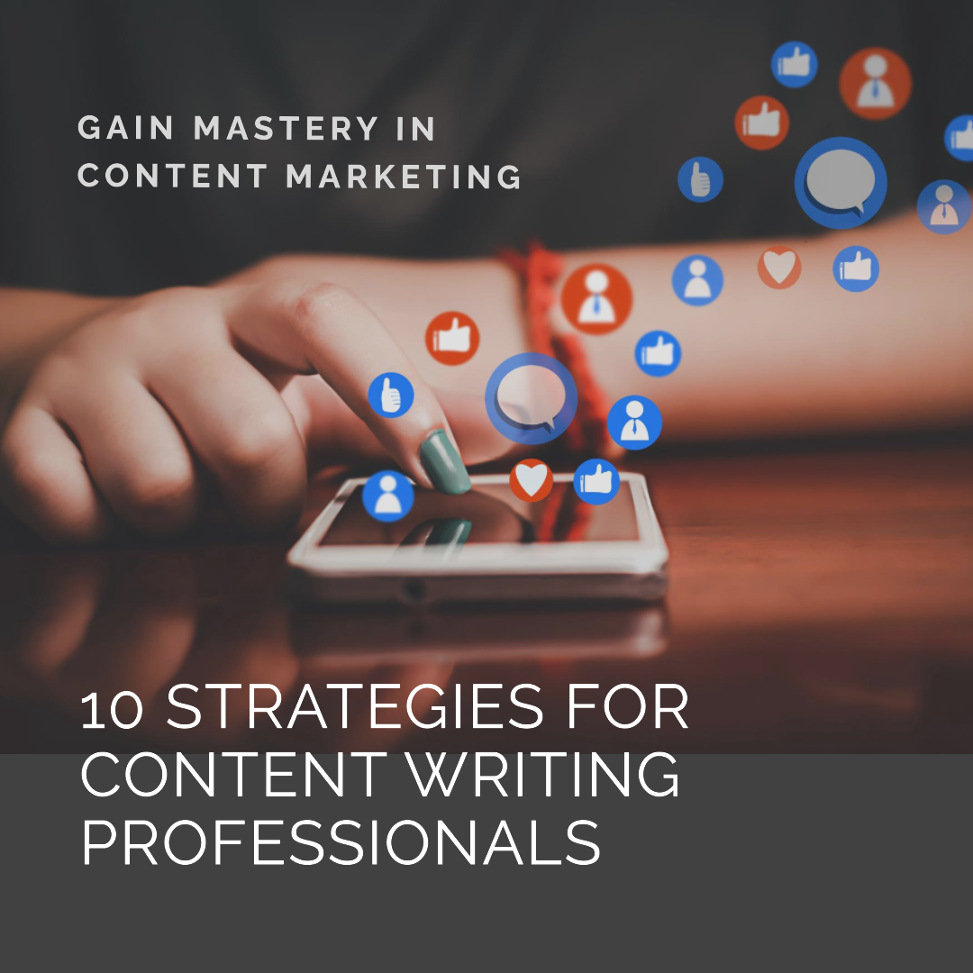 Ten Strategies for Content Writing Professionals to Gain Mastery in Content Marketing