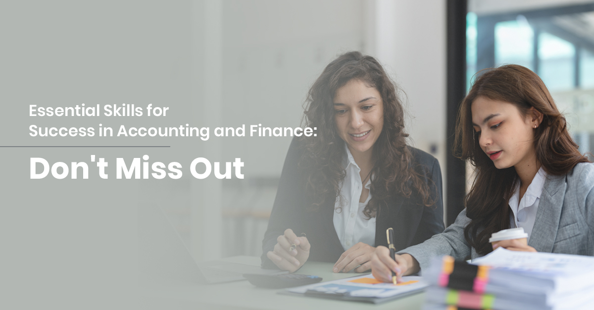 Essential Skills for Success in Accounting and Finance: Don't Miss Out 