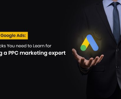 Mastering Google Ads: Tips and Tricks You need to Learn for becoming a PPC marketing expert 